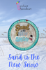 Sand is the New Snow